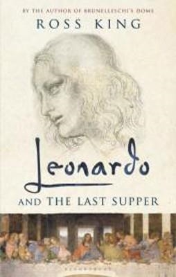 LEONARDO AND THE LAST SUPPER | 9781408832103 | ROSS KING