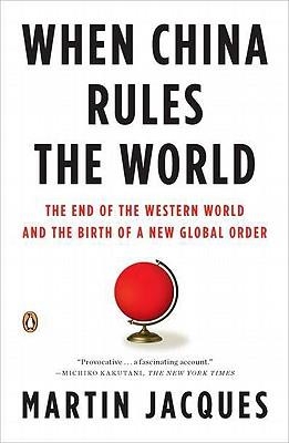 WHEN CHINA RULES THE WORLD | 9780143118008 | MARTIN JACQUES