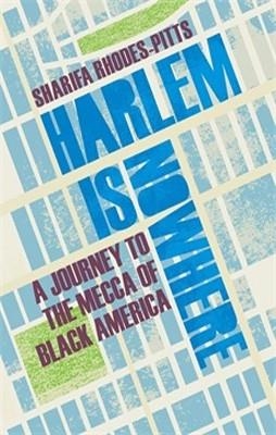 HARLEM IS NOWHERE | 9781847084606 | SHARIFA RHODES-PITTS