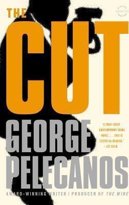 CUT, THE | 9780316078436 | GEORGE PELECANOS