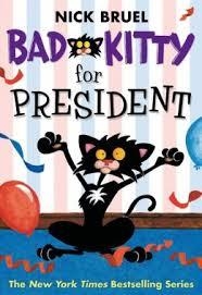 BAD KITTY FOR PRESIDENT | 9781250010162 | NICK BRUEL