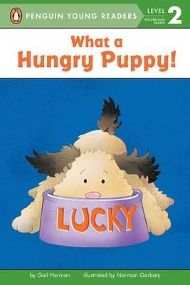 WHAT A HUNGRY PUPPY! (LEVEL 2) | 9780448458144 | GAIL HERMAN
