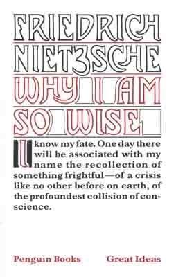 WHY I AM SO WISE (GREAT IDEAS SERIES) | 9780141018973 | FRIEDRICH NIETZSCHE