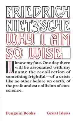 WHY I AM SO WISE (GREAT IDEAS SERIES) | 9780141018973 | FRIEDRICH NIETZSCHE