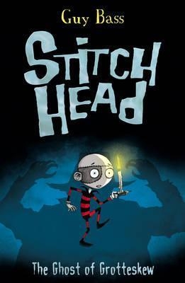 STITCH HEAD 03: THE GHOST OF GROTTESKEW | 9781847152527 | GUY BASS