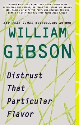 DISTRUST THAT PARTICULAR FLAVOR | 9780425252994 | WILLIAM GIBSON