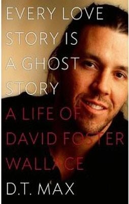 EVERY LOVE STORY IS A GHOST STORY | 9780670025923 | D T MAX