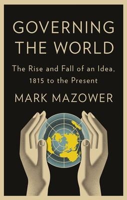 GOVERNING THE WORLD | 9781594203497 | MARK MAZOWER
