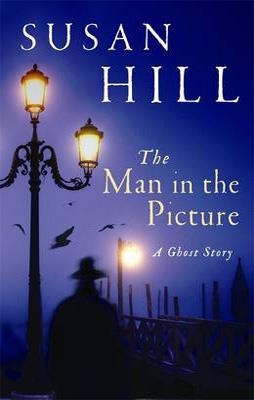 MAN IN THE PICTURE, THE | 9781846685446 | SUSAN HILL