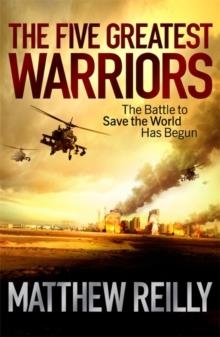 FIVE GREATEST WARRIORS, THE | 9781409103127 | MATTHEW REILLY