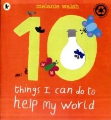 THINGS I CAN DO TO HELP MY WORLD | 9781406320299 | MELANIE WALSCH