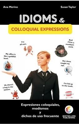 IDIOMS AND COLLOQUIAL EXPRESSIONS | 9788492803026 | ANA MERINO & SUSAN TAYLOR