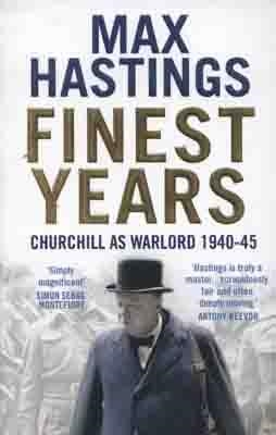 FINEST YEARS: CHURCHILL AS WARLORD 1940?45 | 9780007263684 | MAX HASTINGS
