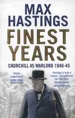 FINEST YEARS: CHURCHILL AS WARLORD 1940?45 | 9780007263684 | MAX HASTINGS