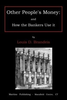 OTHER PEOPLE'S MONEY: AND HOW THE BANKERS USE IT | 9781578987382 | LOUIS DEMBITZ BRANDEIS