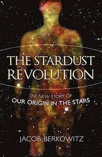THE STARDUST REVOLUTION: THE NEW STORY | 9781616145491 | JACOB BERKOWITZ