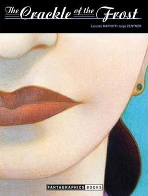 THE CRACKLE OF THE FROST | 9781606995433 | LORENZO MATTOTTI