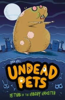 UNDEAD PETS 1 RETURN OF THE HUNGRY HAMSTER | 9781847152572 | SAM HAY