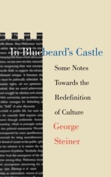 IN BLUEBEARD'S CASTLE | 9780300017106 | GEORGE STEINER