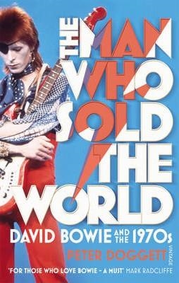MAN WHO SOLD THE WORLD, THE | 9780099548874 | PETER DOGGETT