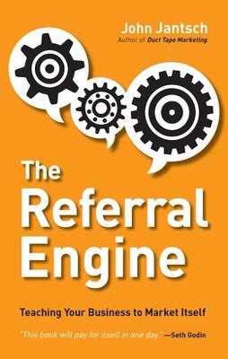 REFERRAL ENGINE, THE | 9781591844426 | JOHN JANTSCH