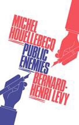 PUBLIC ENEMIES | 9781848871601 | MICHEL HOULLEBECQ AND BERNARD HENRI-LEVY