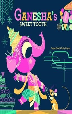 GANESHA'S SWEET TOOTH | 9781452103624 | SANJAY PATEL