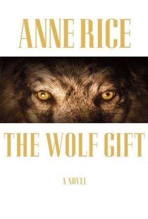 WOLF GIFT, THE | 9780345803580 | ANNE RICE