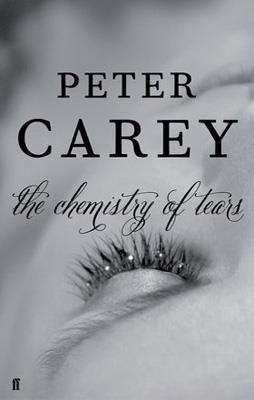 CHEMISTRY OF TEARS, THE | 9780571280001 | PETER CAREY