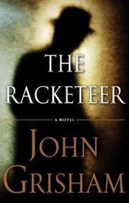 RACKETEER, THE | 9780385535144 | JOHN GRISHAM