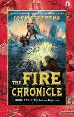 THE FIRE CHRONICLE: THE BOOKS OF BEGINNING 2 | 9780449810156 | JOHN STEPHENS