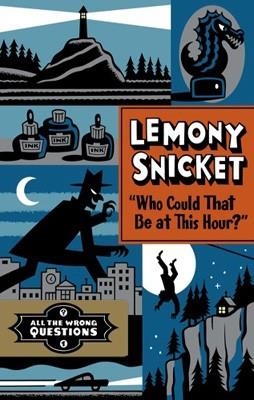 WHO COULD THAT BE AT THIS HOUR? HC | 9780316123082 | LEMONY SNICKET