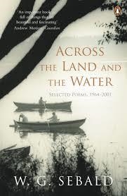 ACROSS THE LAND AND THE WATER | 9780141044866 | W G SEBALD
