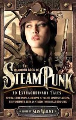 MAMMOTH BOOK OF STEAMPUNK, THE | 9781849017367 | SEAN WALLACE