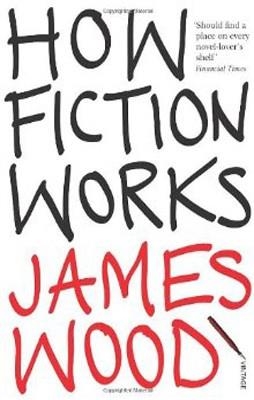 HOW FICTION WORKS | 9781845950934 | JAMES WOOD