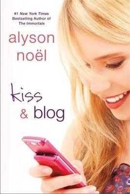 KISS AND BLOG | 9781250002723 | ALYSON NOEL