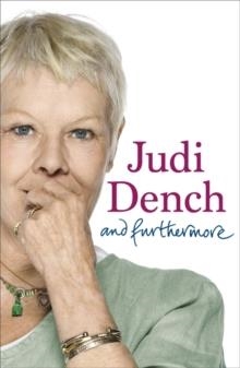 AND FURTHERMORE | 9781780224404 | JUDI DENCH