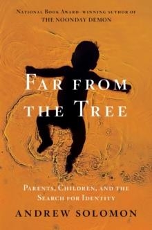 FAR FROM THE TREE | 9781476706955 | ANDREW SOLOMON