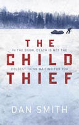 CHILD THIEF, THE | 9781780223247 | DAN SMITH