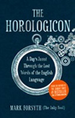 HOROLOGICON, THE | 9781848314306 | MARK FORSYTH