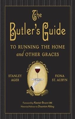BUTLER'S GUIDE TO RUNNING THE HOME AND OTHER GRACE | 9780385344708 | STANLEY AGER