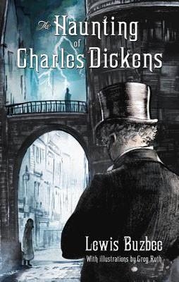 HAUNTING OF CHARLES DICKENS, THE | 9780312641238 | LEWIS BUZBEE