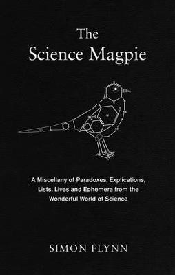 SCIENCE MAGPIE, THE | 9781848314160 | SIMON FLYNN