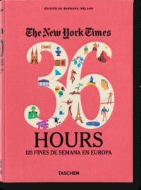 36 HOURS: 125 WEEKENDS IN EUROPE | 9783836526401 | Barbara Ireland