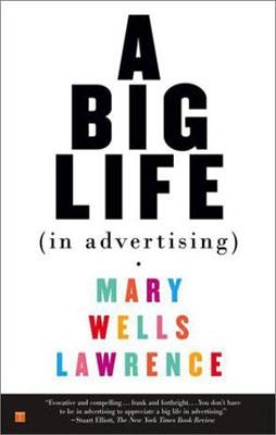 BIG LIFE IN ADVERTISING, A | 9780743245869 | MARY WELLS LAWRENCE
