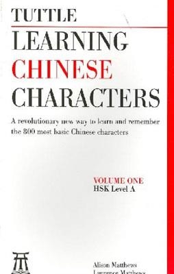 TUTTLE LEARNING CHINESE CHARACTERS | 9780804838160 | ALISON MATTHEWS AND LAURENCE MATTHEWS