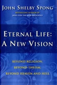 ETERNAL LIFE: A NEW VISION | 9780060762063 | JOHN SHELBY SPONG