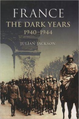 FRANCE: THE DARK YEARS, 1940-44 | 9780199254576 | JULIAN JACKSON
