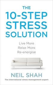 THE 10-STEP STRESS SOLUTION | 9780091939960 | NEIL SHAH