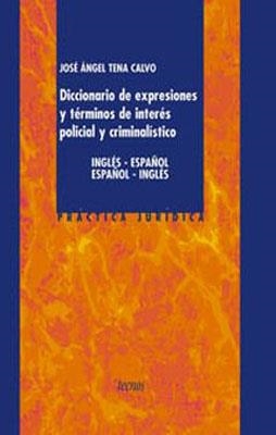 DICCIONARIO POLICIAL Y CRIMINALISTICO | 9788430938452 | JOSE ANGEL TENA CALVO